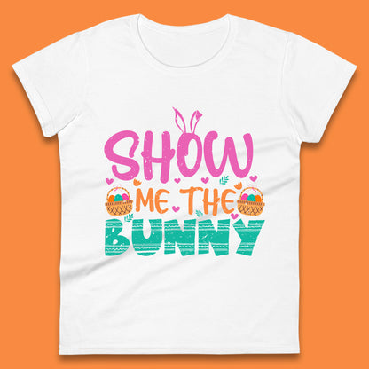 Show Me The Bunny Womens T-Shirt