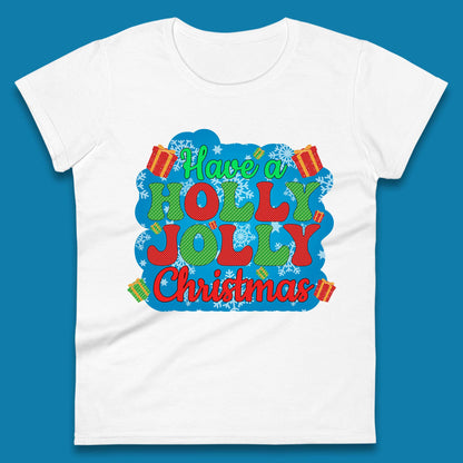 Have A Holly Jolly Christmas Womens T-Shirt