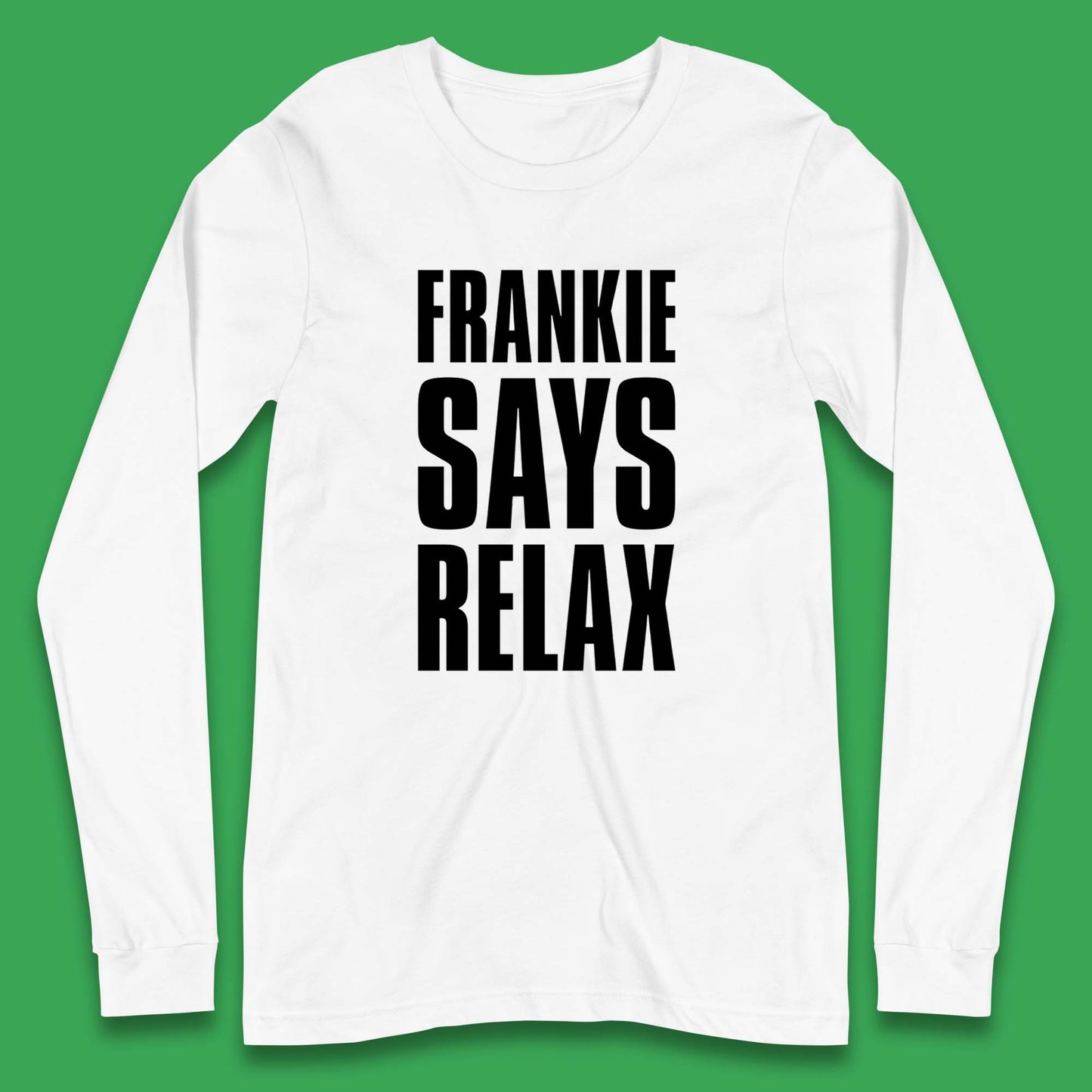 Frankie Says Relax Long Sleeve T-Shirt