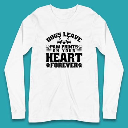 Dogs Leave Paw Print On Your Heart Forever Dog Paw Lovers Long Sleeve T Shirt