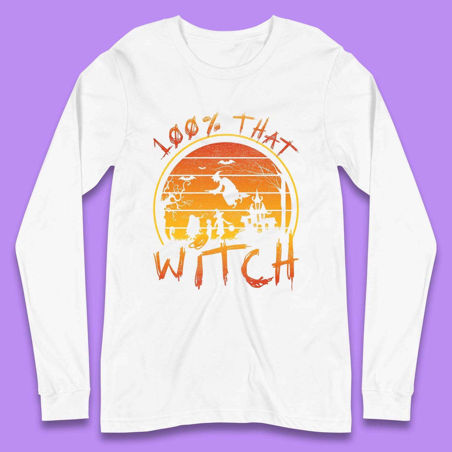 100% That Witch Long Sleeve T Shirt