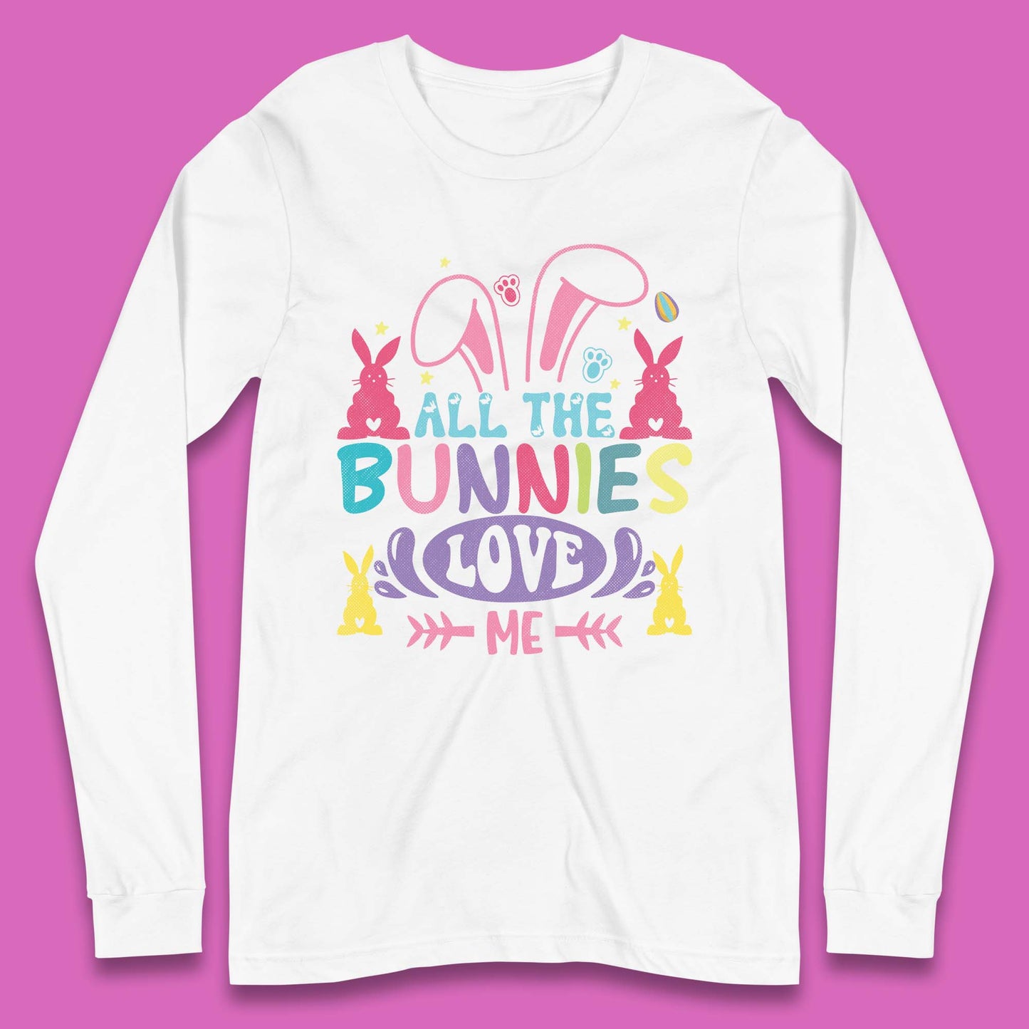 All The Bunnies Love Me Long Sleeve T-Shirt