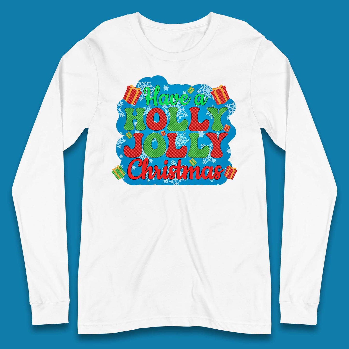 Have A Holly Jolly Christmas Long Sleeve T-Shirt