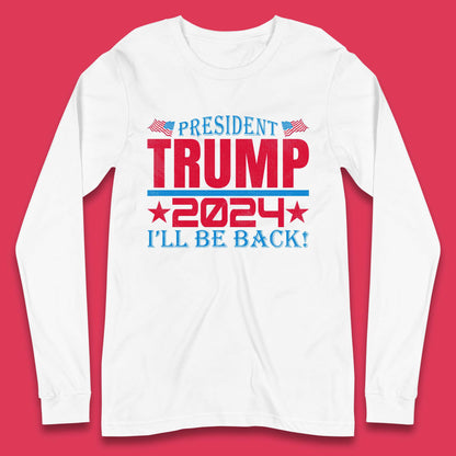 President Trump 2024 Long Sleeve T-Shirt