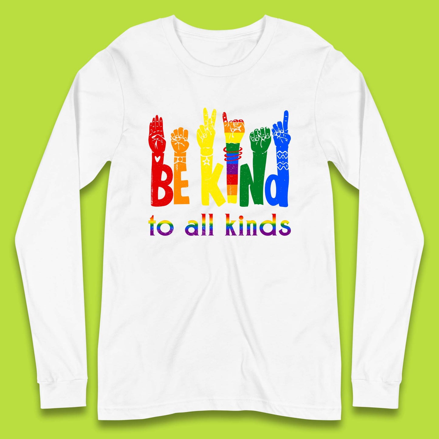 Be Kind To All Kinds Long Sleeve T-Shirt