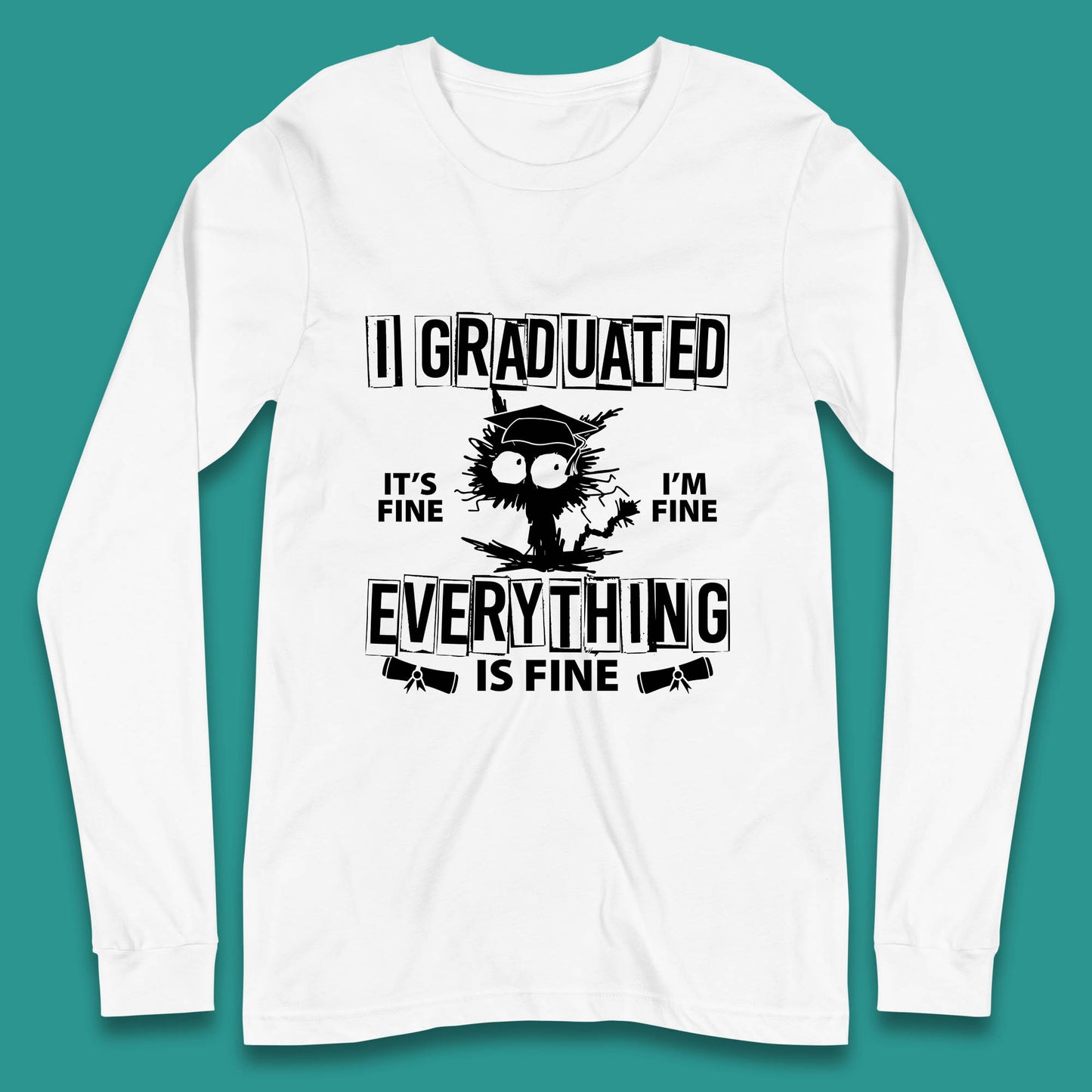 I Graduated It's Fine I'm Fine Everything Is Fine Graduate Class Funny Black Cat Graduation Electrocuted Cat Meme Long Sleeve T Shirt