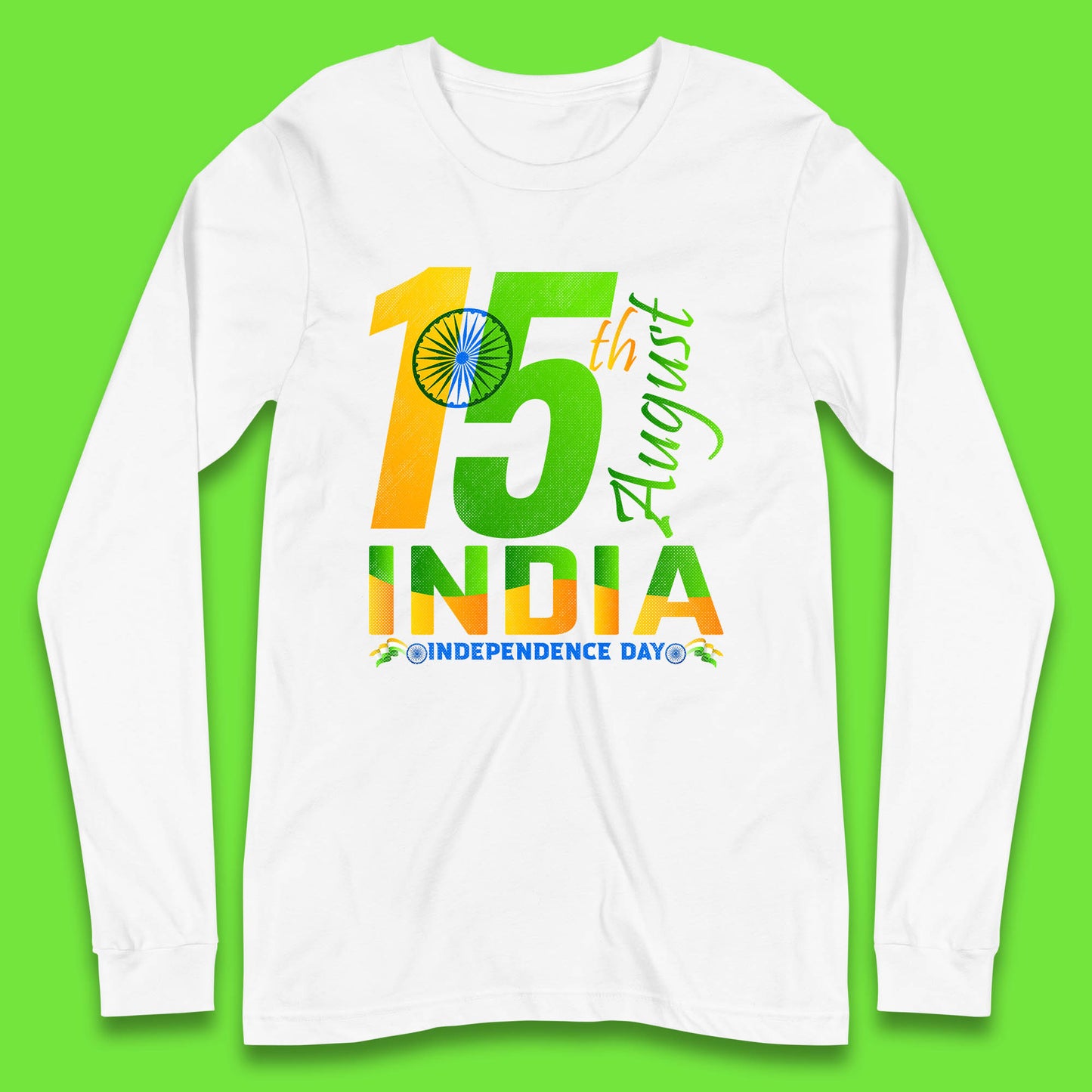 15th August India Independence Day Patriotic Indian Flag Indian Pride Long Sleeve T Shirt