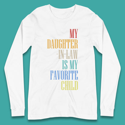 My Daughter In Law Is My Favorite Child Funny In Laws Family Humor Long Sleeve T Shirt