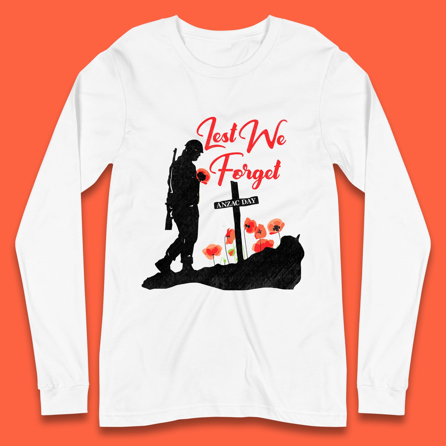 Anzac Day Lest We Forget Poppy Flowers Remembrance Day British Armed Forces Long Sleeve T Shirt