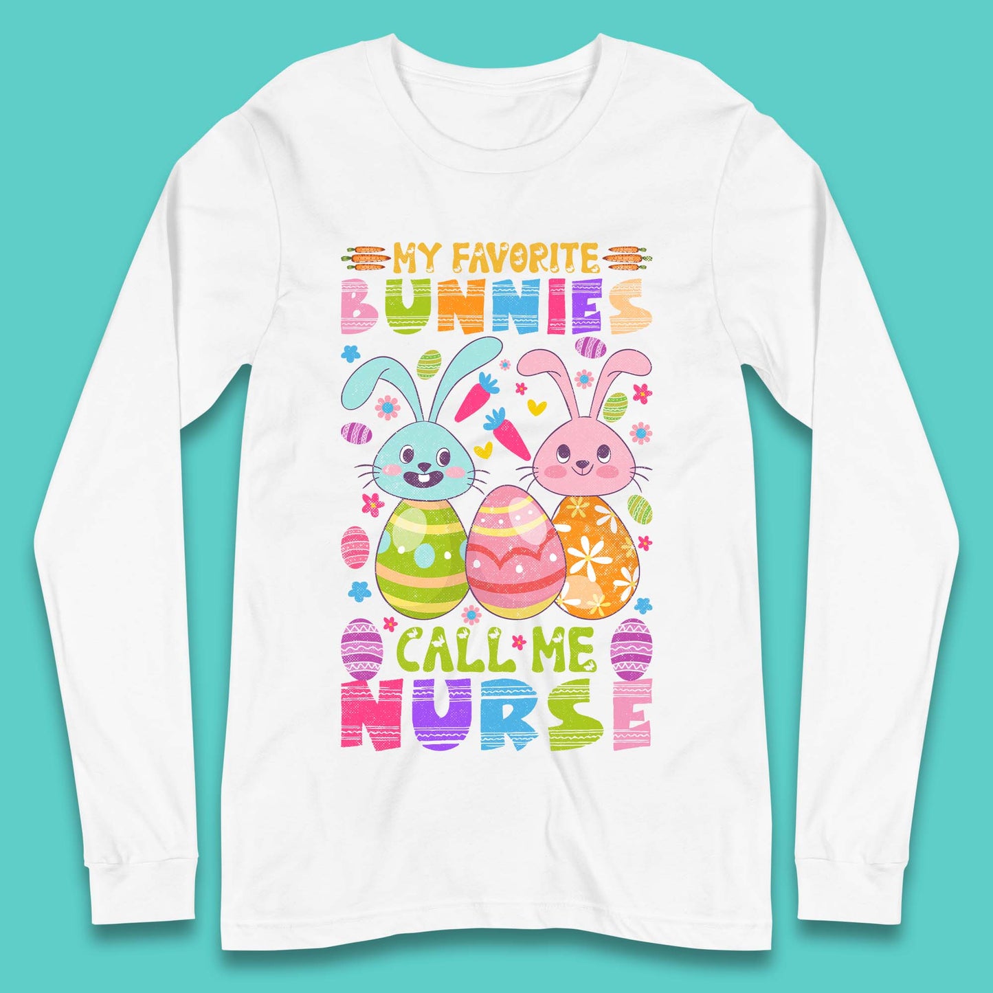 My Favorite Bunnies Call Me Nurse Long Sleeve T-Shirt