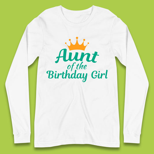 Aunt Of The Birthday Girl Long Sleeve T-Shirt