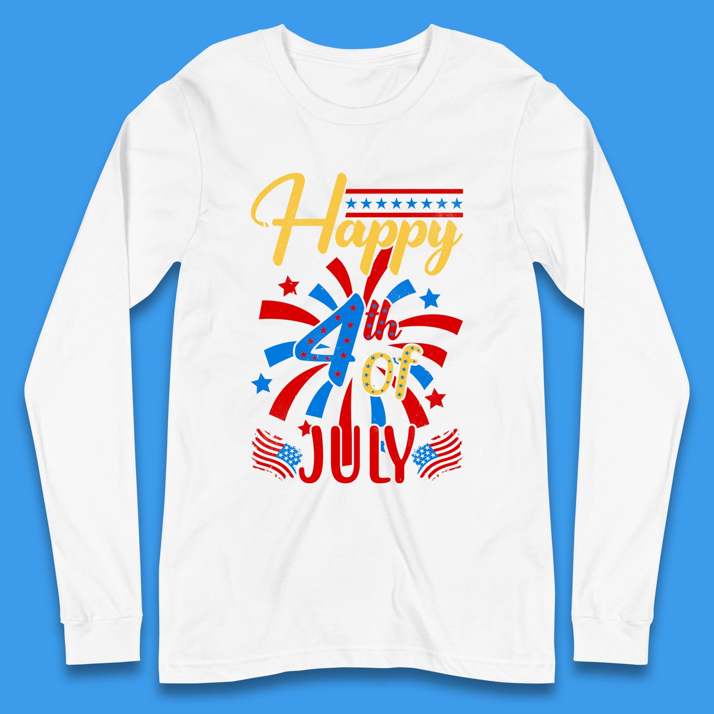 Happy 4th Of July USA Independence Day Celebration Patriotic Long Sleeve T Shirt