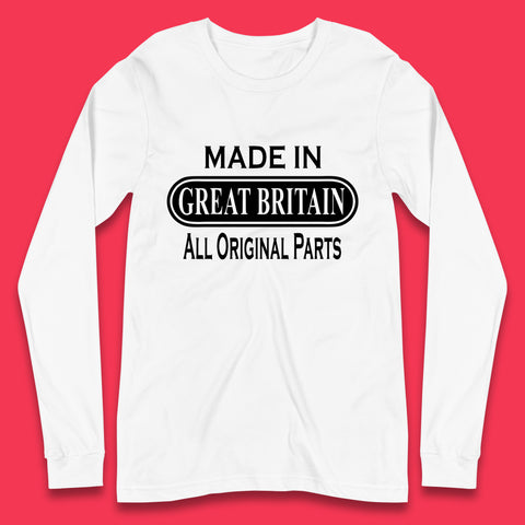 Made In Great Britain All Original Parts Vintage Retro Birthday British Born United Kingdom Country In Europe Long Sleeve T Shirt