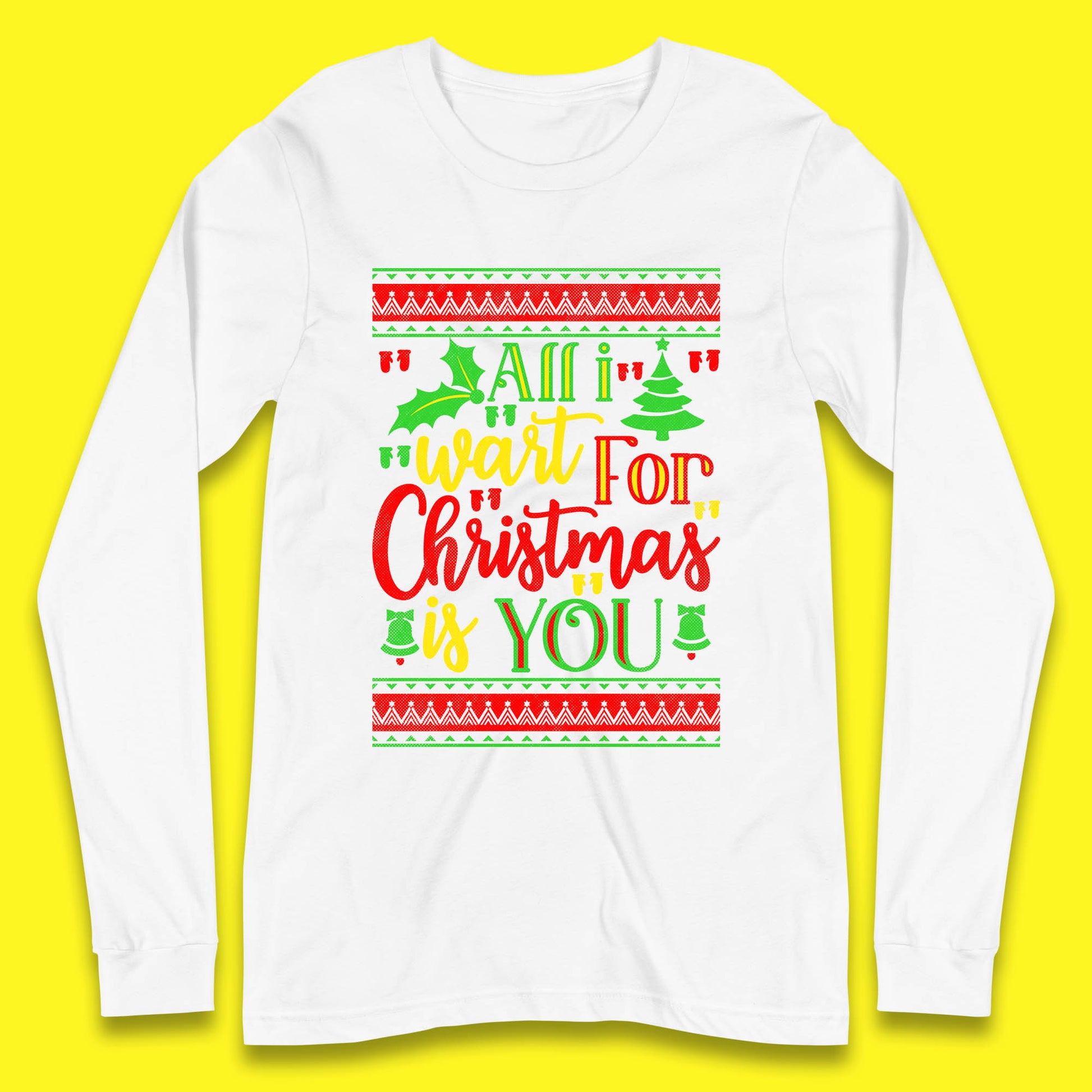 all i want for christmas is you long sleeve t shirt