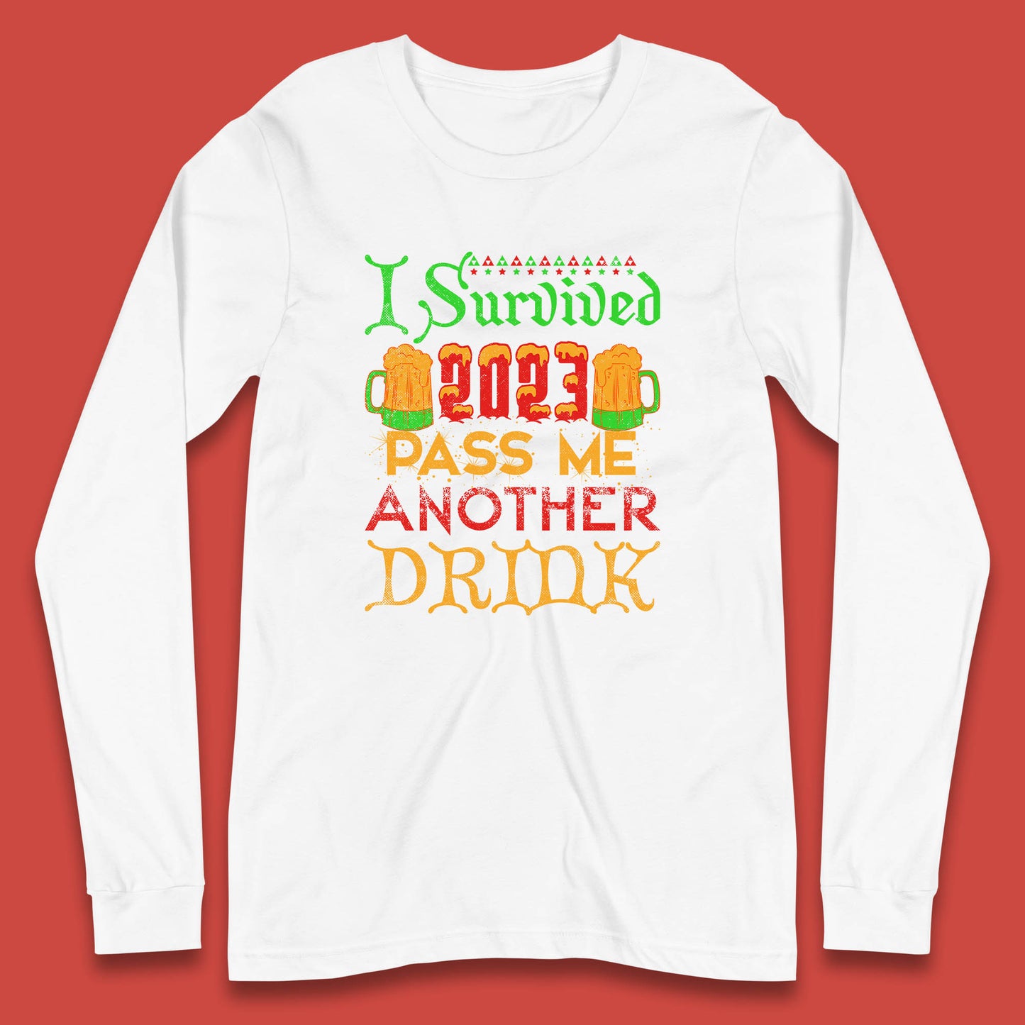 I Survived 2023 Pass Me Another Drink Christmas Beer Drinking Lover Xmas Long Sleeve T Shirt