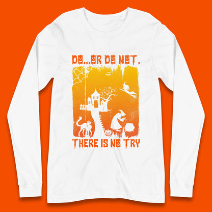 Do Or Do Not There Is No Try Halloween Tree House Flying Witch Scary Spooky Black Cat Long Sleeve T Shirt