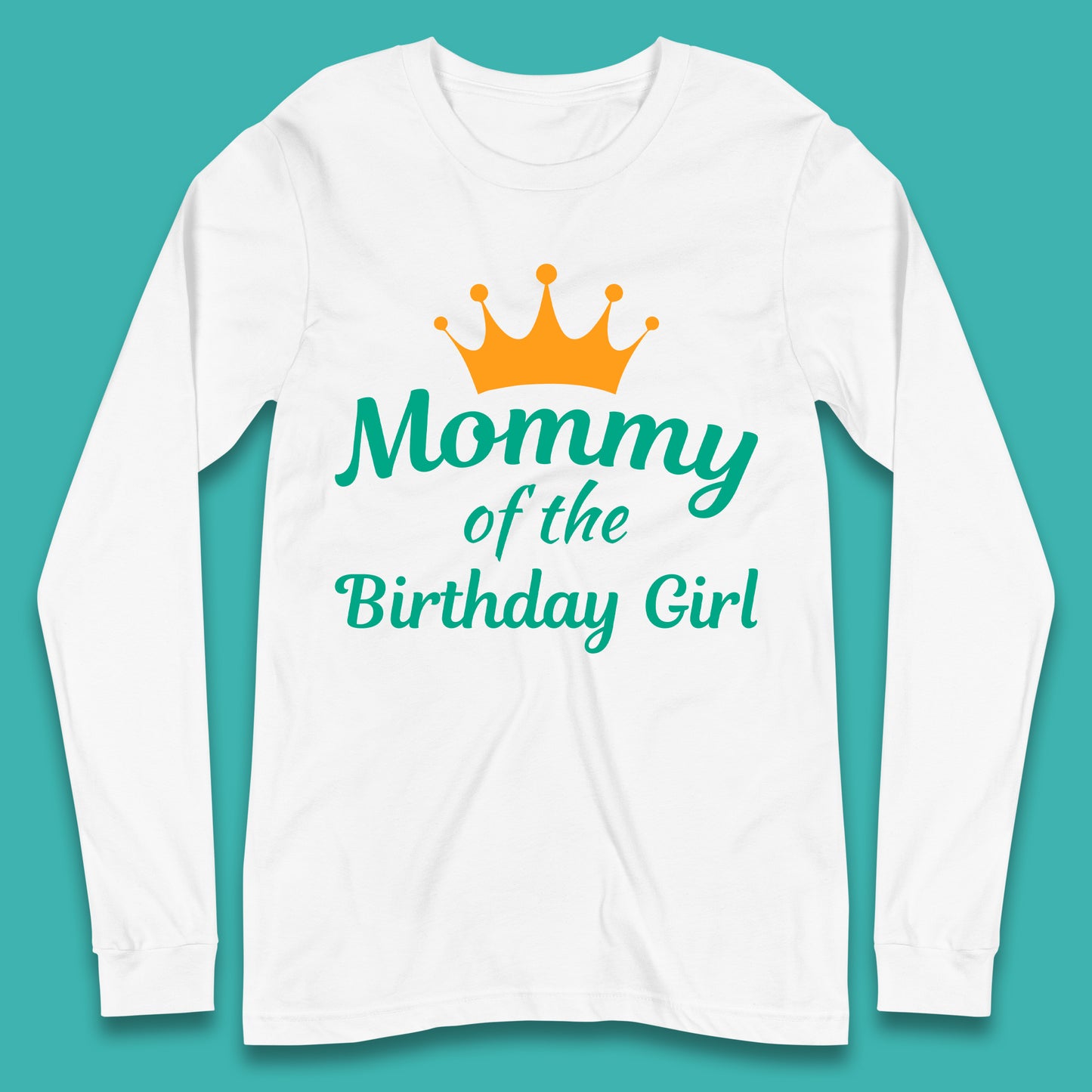 Mommy Of The Birthday Girl Long Sleeve T-Shirt