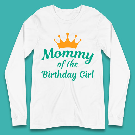 Mommy Of The Birthday Girl Long Sleeve T-Shirt