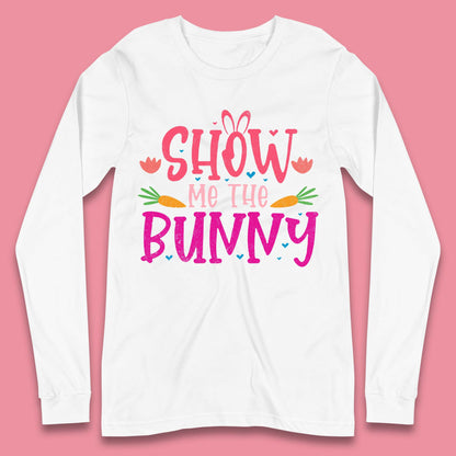 Show Me The Bunny Long Sleeve T-Shirt