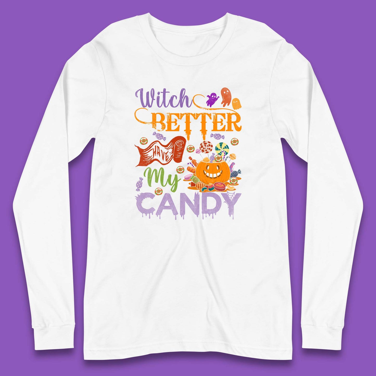 Witch Better Have My Candy Halloween Trick Or Treat Long Sleeve T Shirt