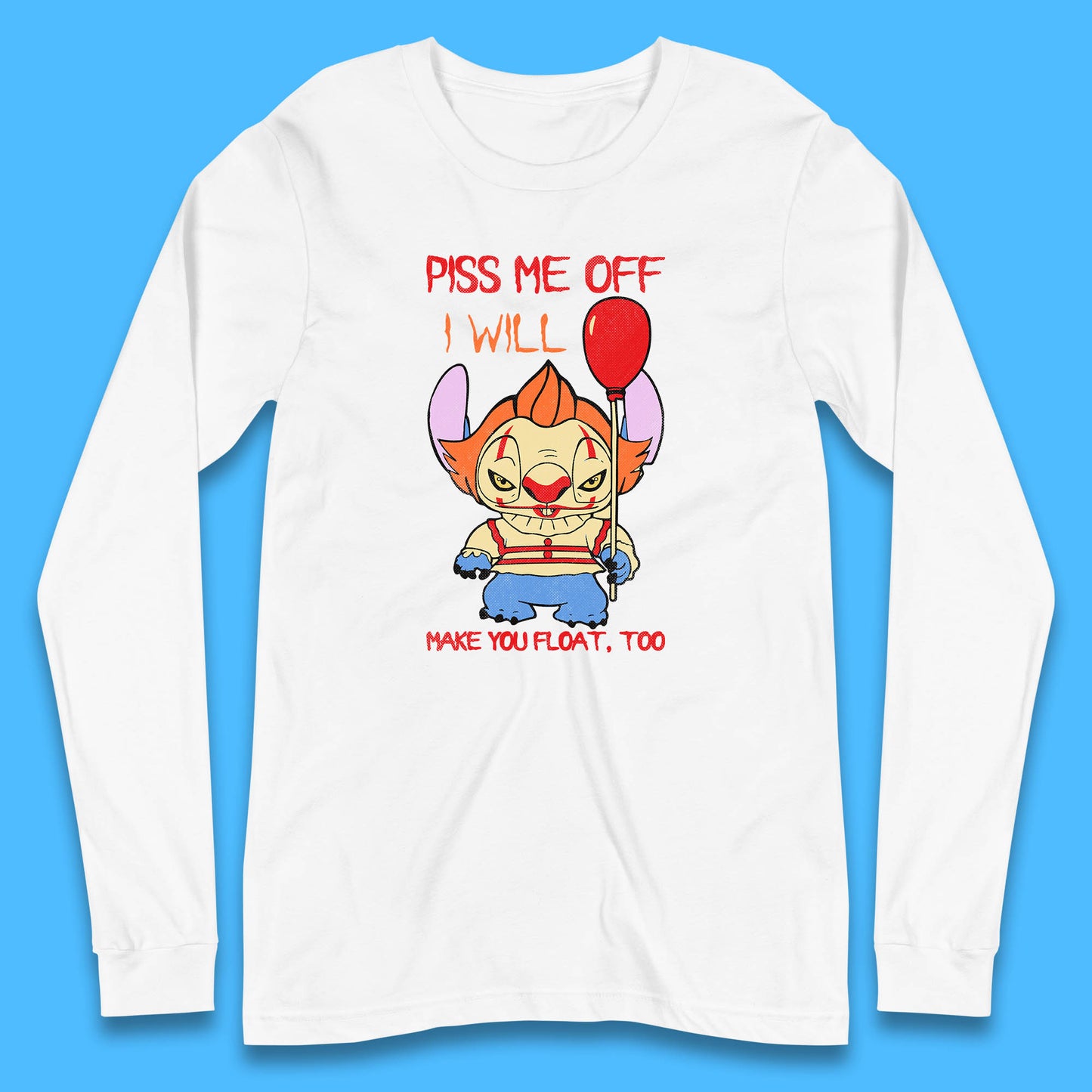 Piss Me Off I Will Make You Float, Too Halloween IT Pennywise Clown & Disney Stitch Movie Mashup Parody Long Sleeve T Shirt