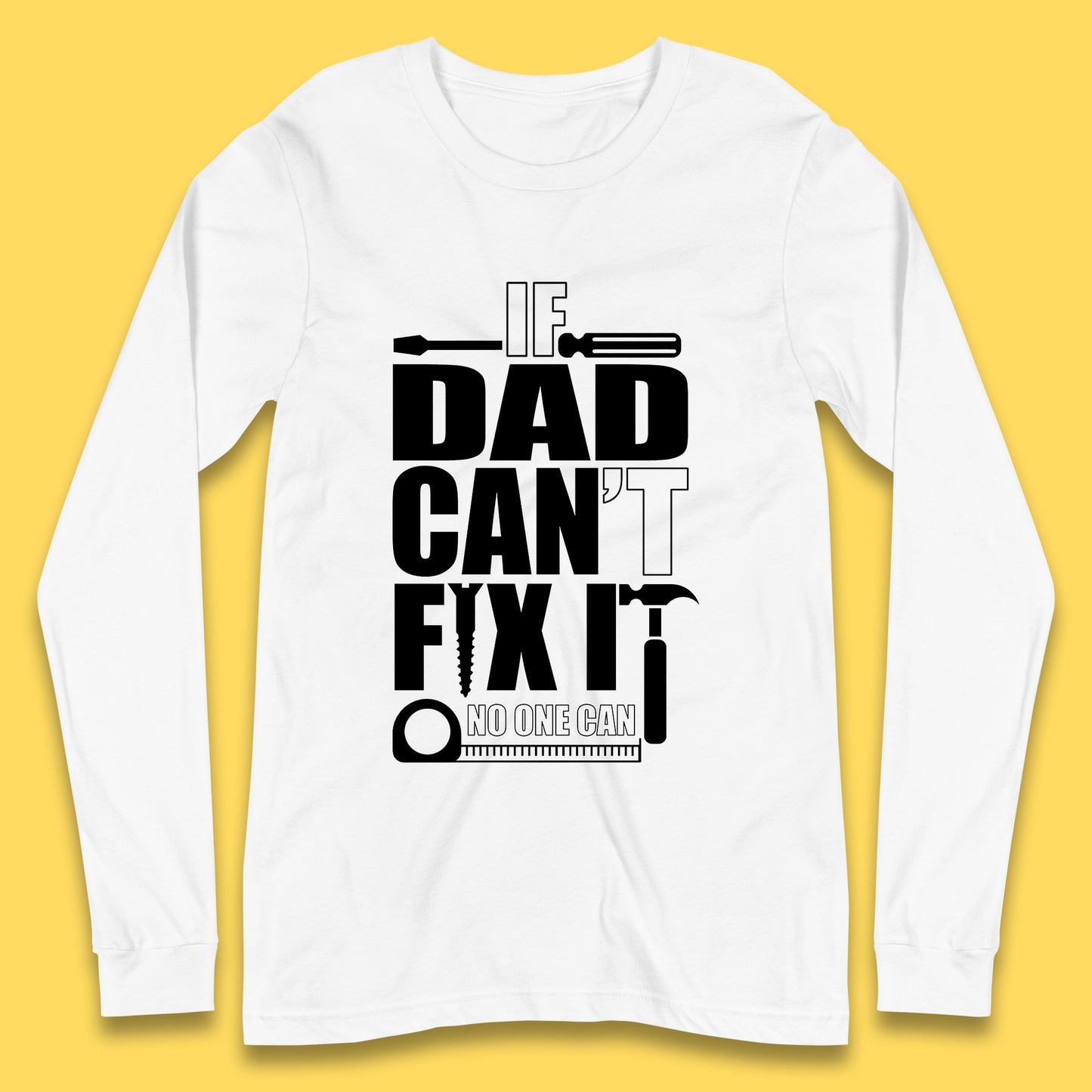 If Daddy Can't Fix It No One Can Dad Daddy Fathers Day Funny Saying Dad Quote Long Sleeve T Shirt