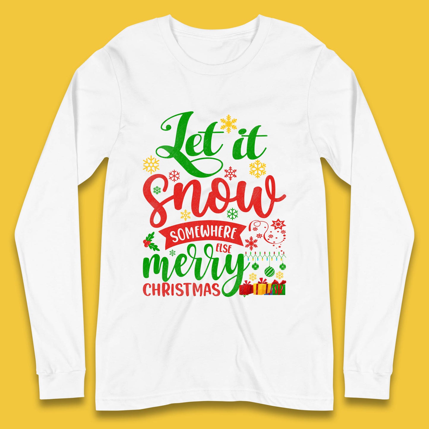 let it snow somewhere else christmas long sleeve t shirt