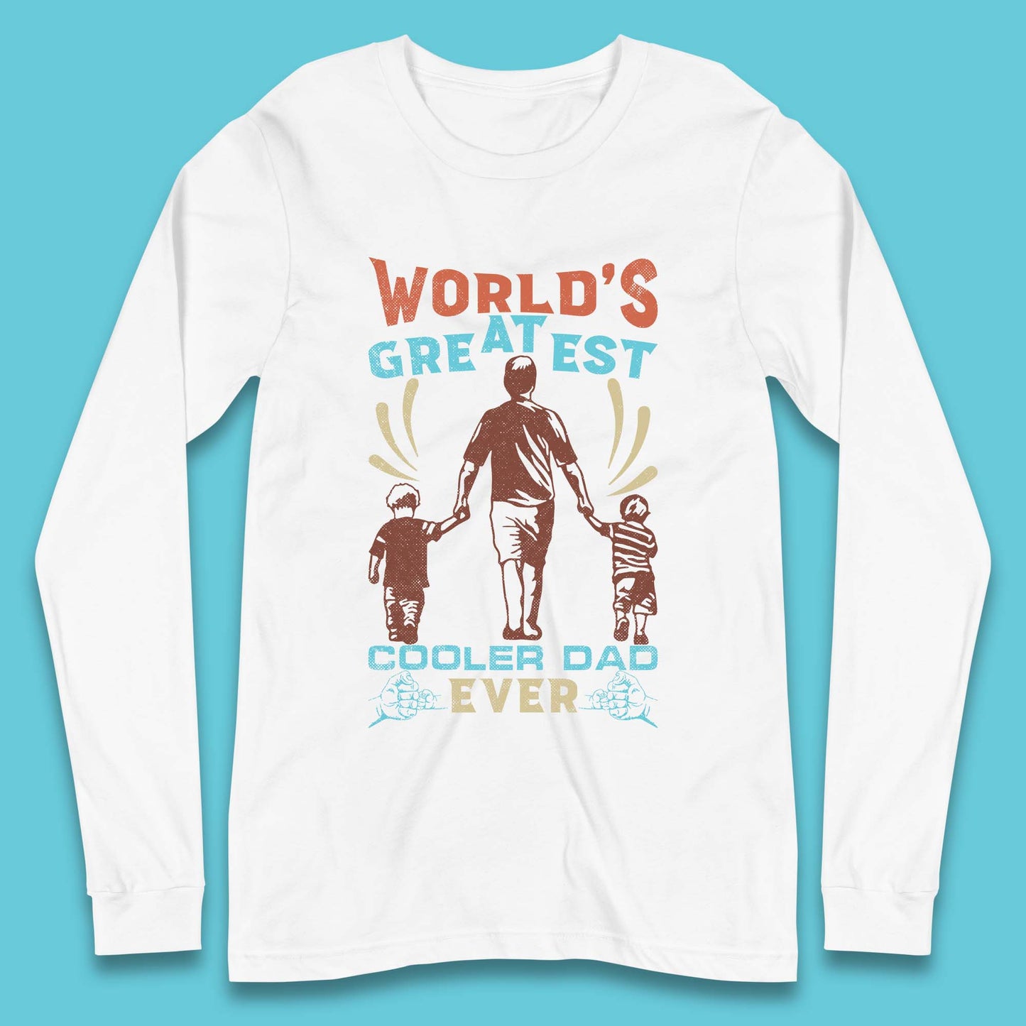 World Greatest Cooler Dad Ever Long Sleeve T-Shirt