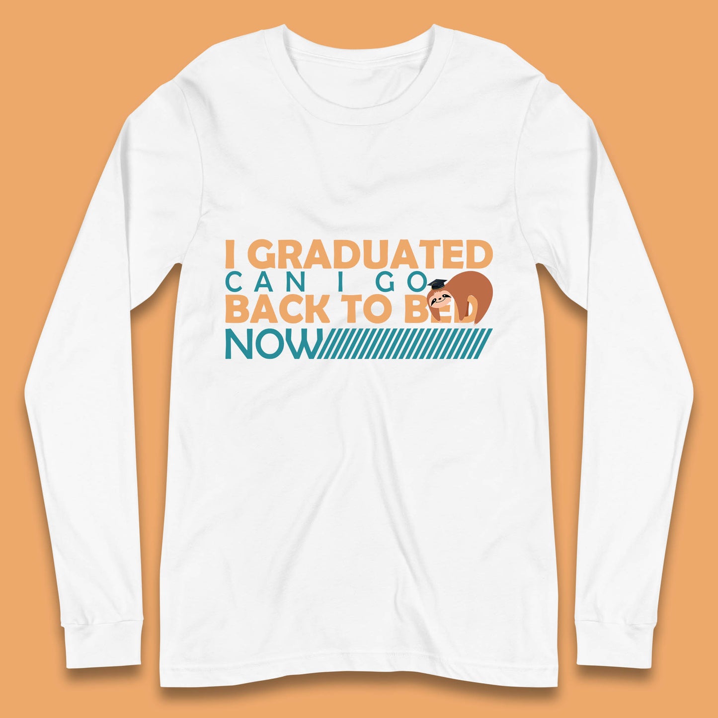 I Graduated Can I Go Back To Bed Now Funny Sleeping Sloth Graduation Long Sleeve T Shirt