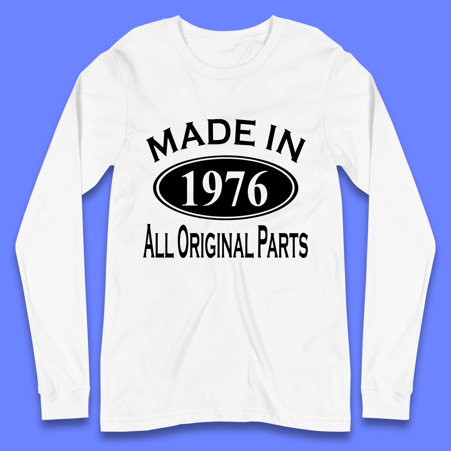 Made In 1976 All Original Parts Vintage Retro 47th Birthday Funny 47 Years Old Birthday Gift Long Sleeve T Shirt