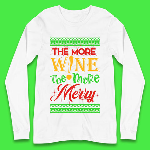 More Wine More Merry Christmas Long Sleeve T-Shirt