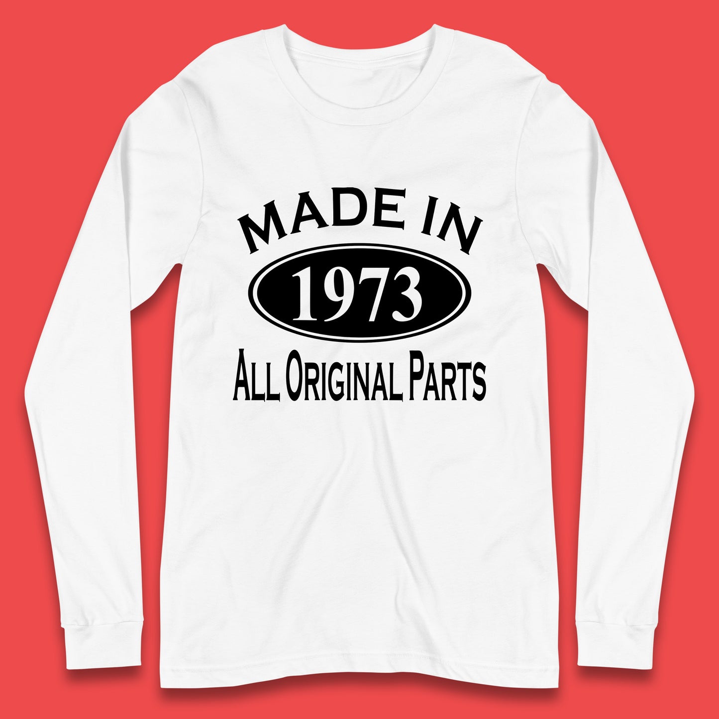 Made In 1973 All Original Parts Vintage Retro 50th Birthday Funny 50 Years Old Birthday Gift Long Sleeve T Shirt