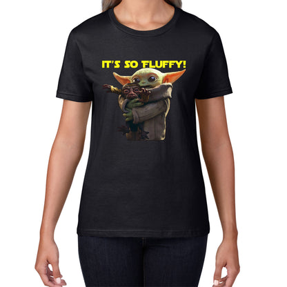 It's So Fluffy Feed Me I'm Pretty Stop Wars Dandalorian Movie Series Womens Tee Top