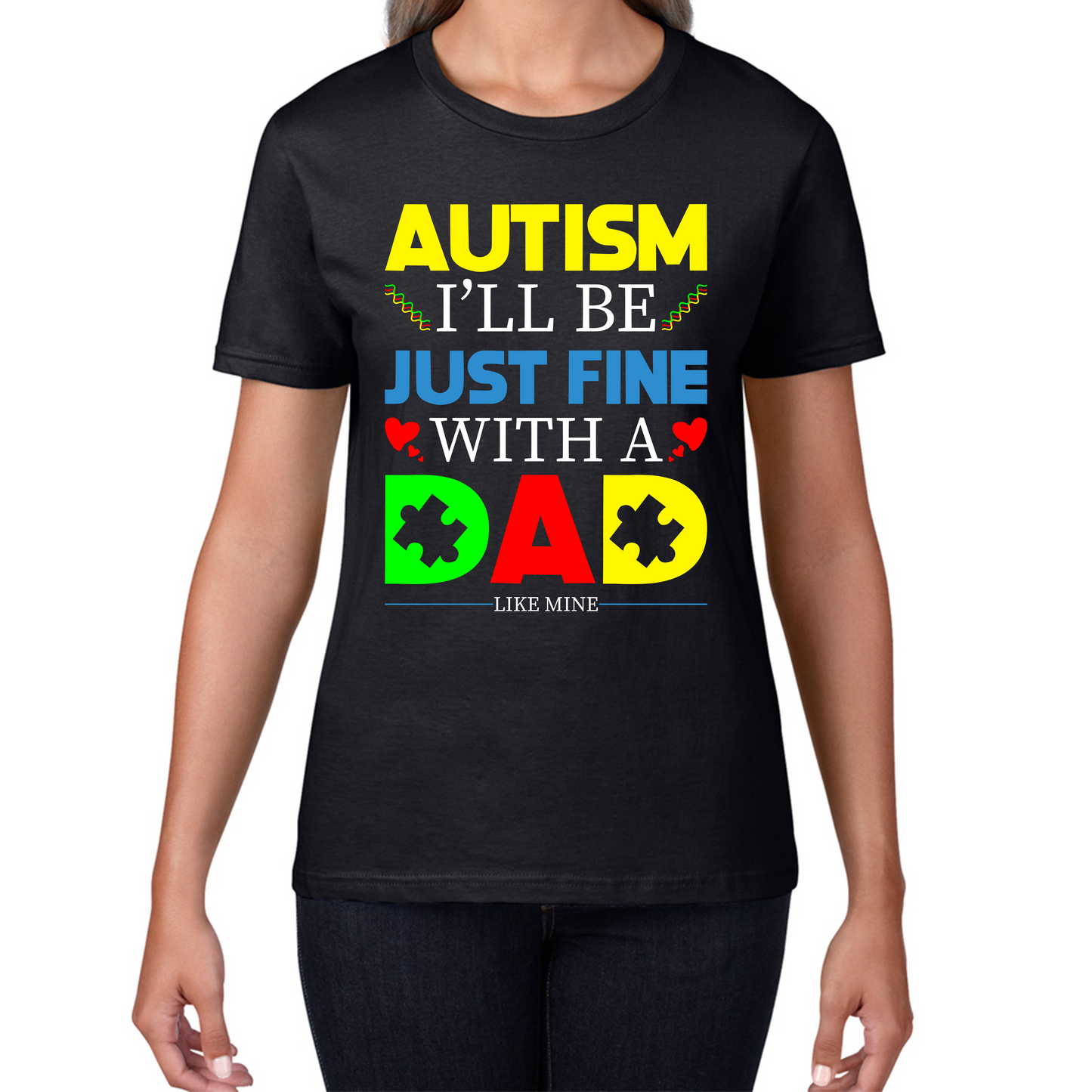 I'll Be Just Fine With A Dad Like Mine Autism Awarness T Shirt