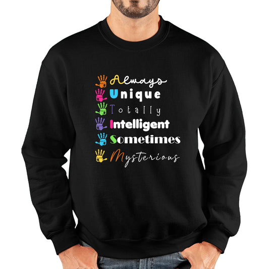 Always Unique Totally Intelligent Sometimes Mysterious Autism Awareness Autism Support Unisex Sweatshirt