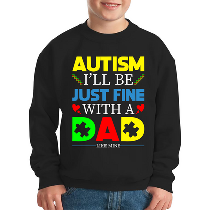 I'll Be Just Fine With A Dad Like Mine Autism Awarness Jumper