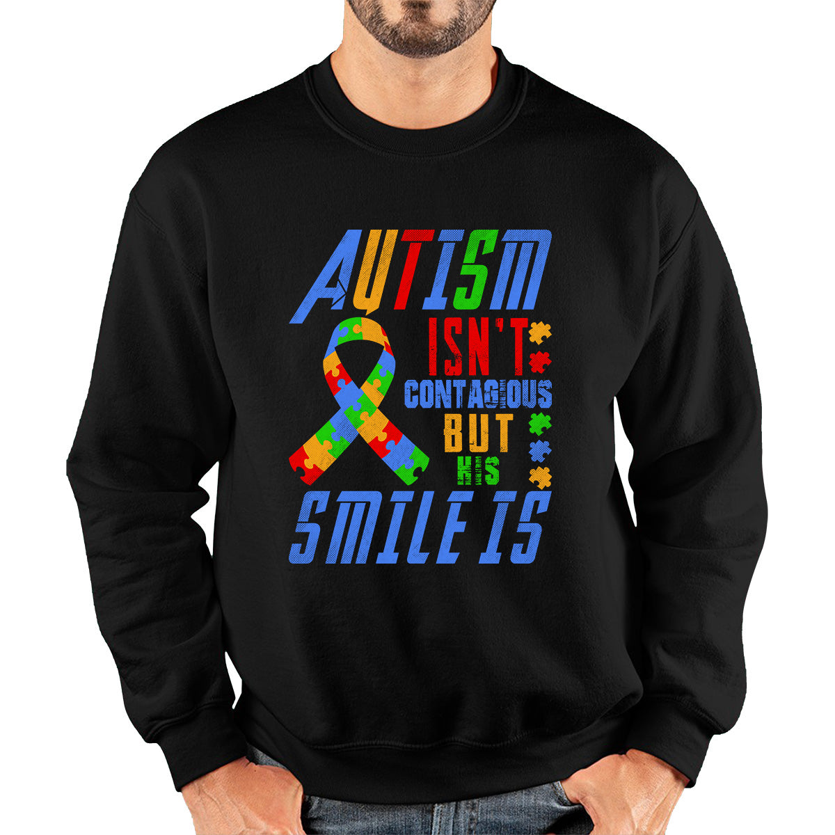 Autism Isn't Contagious But His Smile Is Autism Awareness Month Autistic Pride Unisex Sweatshirt