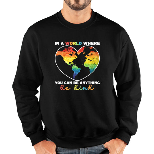 In A World Where You Can Be Anything Be Kind Autism Awareness Be Kind Colorful Rainbow Kindness Acceptance Autism Support Unisex Sweatshirt