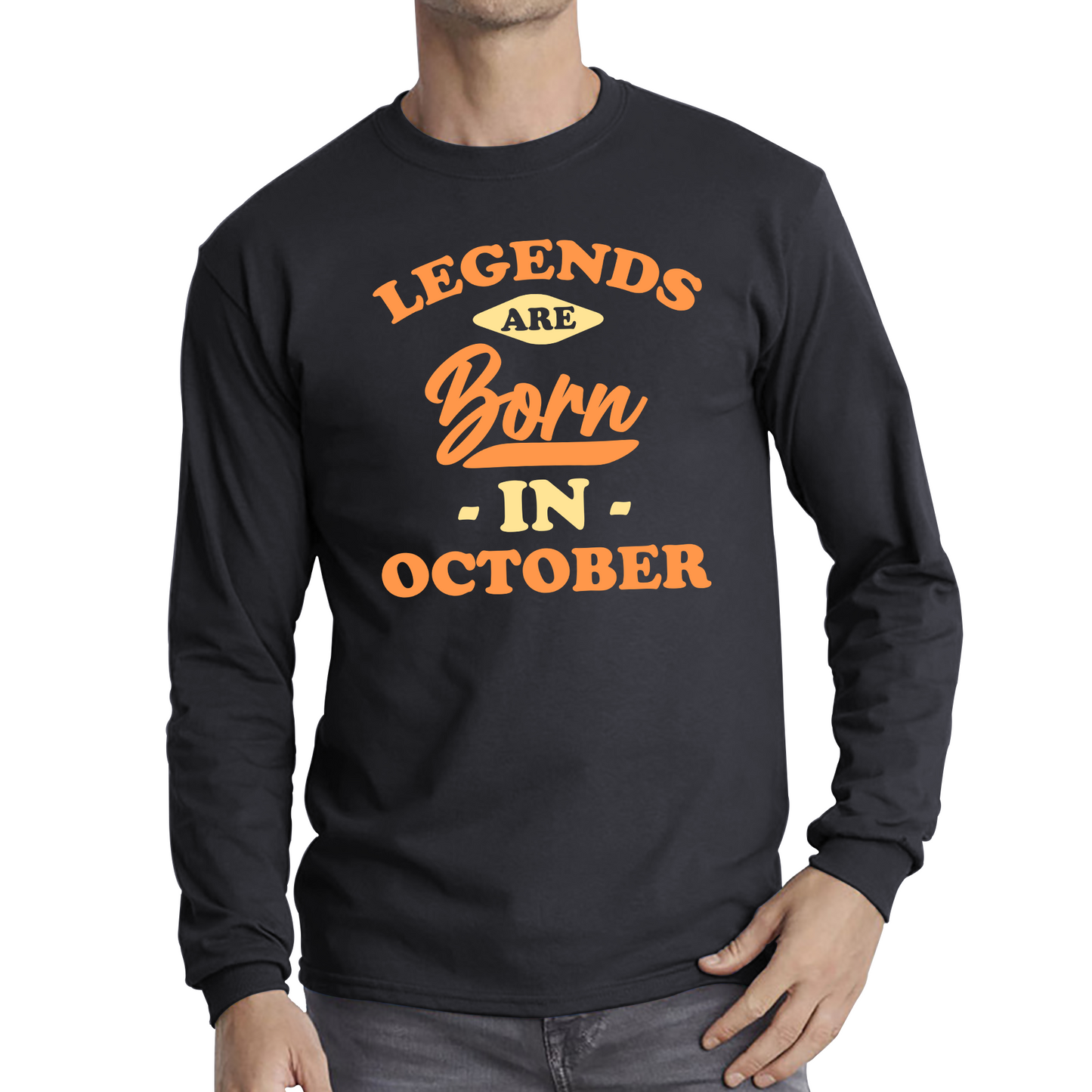 Legends Are Born In October Funny October Birthday Month Novelty Slogan Long Sleeve T Shirt