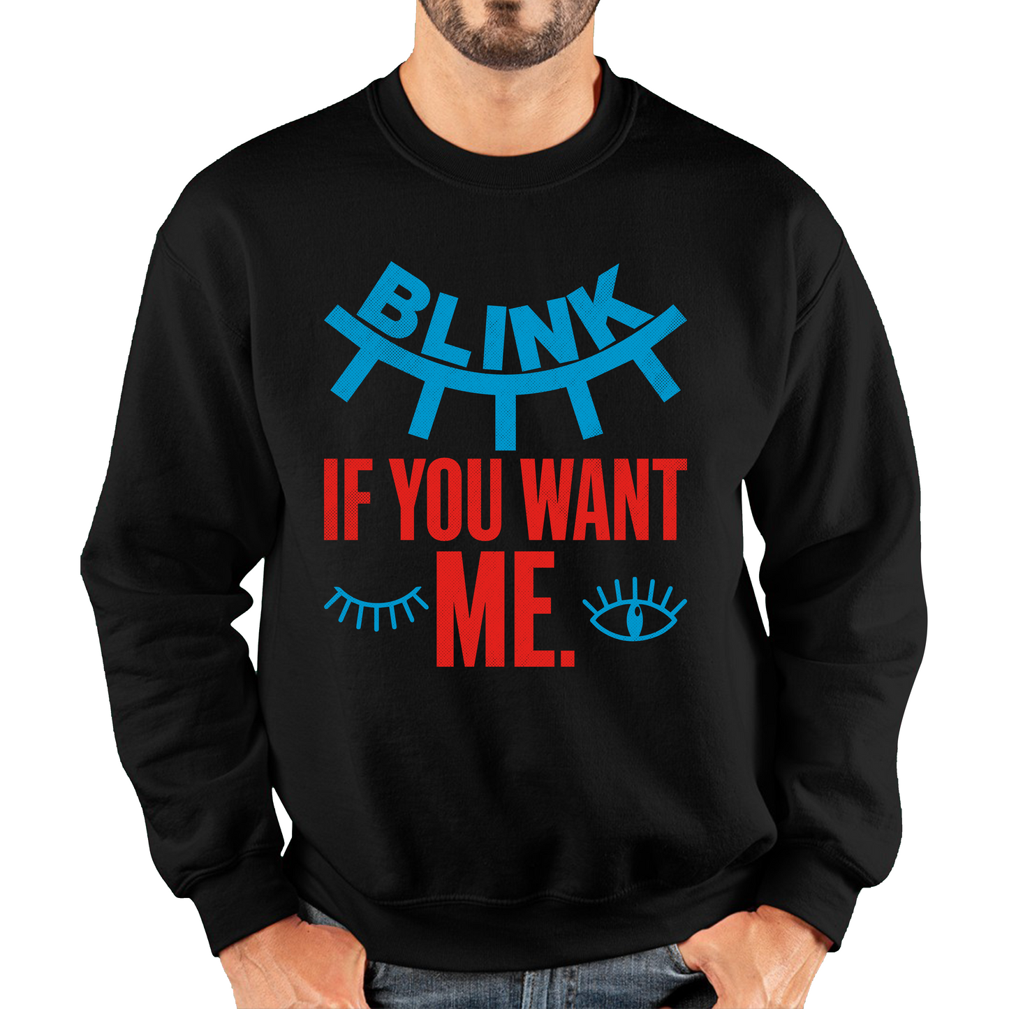 Blink If You Want Me Valentines Day Funny Humor Joke Novelty Slogan Love Quote Unisex Sweatshirt