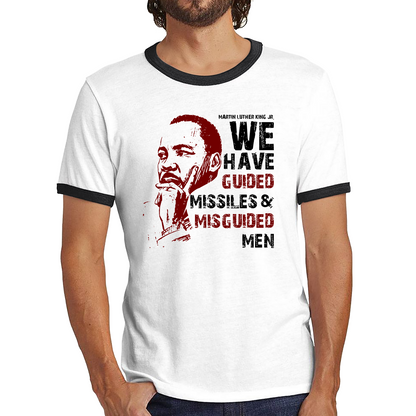 We Have Guided Missiles & Misguided Men MLK Quotes Black Lives Matters Ringer T Shirt