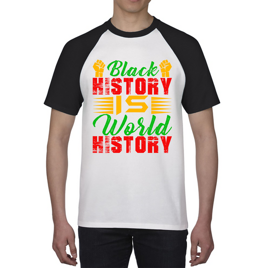 Black History Is World History Juneteenth Black Lives Matter Black History Freedom Month Baseball T Shirt