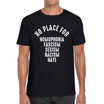 Fascism Sexism Racism Hate No Place For Homophobia T Shirt