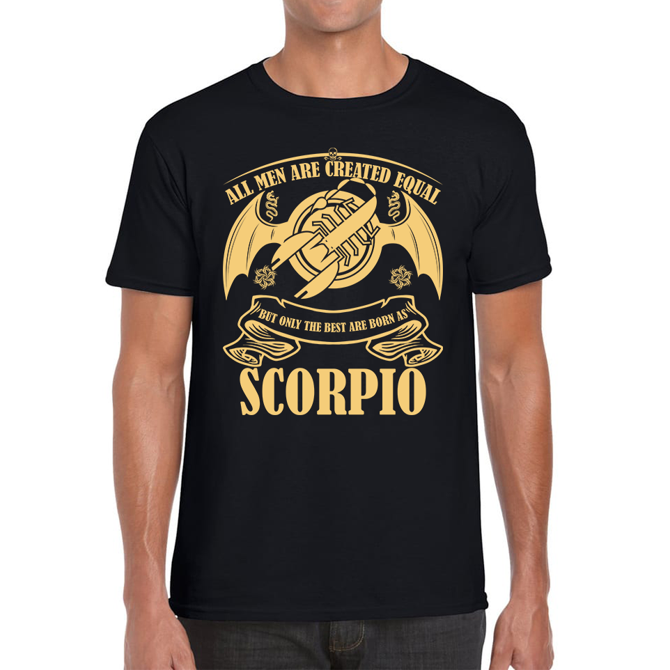 All Men Are Created Equal But Only The Best Are Born As Scorpio Horoscope Astrological Zodiac Sign Birthday Present Mens Tee Top