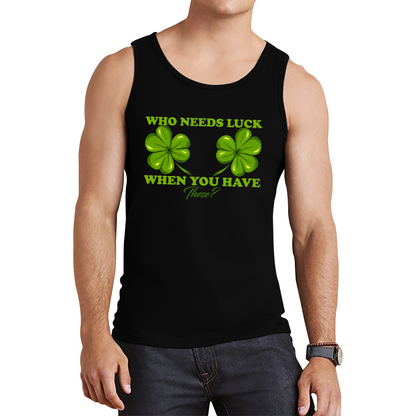 Who Need Luck When You Have These St. Patrick's Day Funny Irish Shamrock Adult Jokes Tank Top