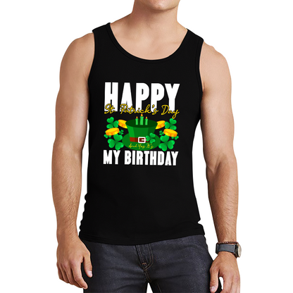 Happy St. Patrick's Day And Yes It's My Birthday Shamrock Birthday Lucky One Irish Festive Tank Top