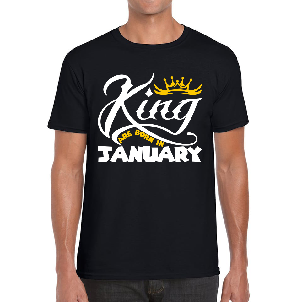 King Are Born In January Funny Birthday Month January Birthday Sayings Quotes Mens Tee Top