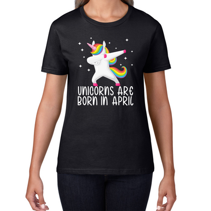 Unicorns Are Born In April Dabbing Unicorn Funny Birthday Month Novelty Slogan Womens Tee Top