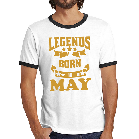 Legends Are Born In May Birthday Ringer T Shirt