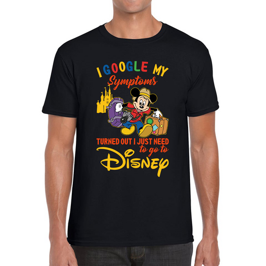 I Google My Symptoms Turned Out I Just Need To Go To Disney T Shirt